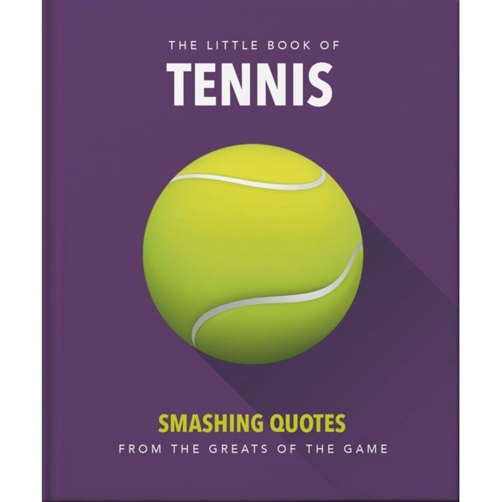 The Little Book of Tennis: Smashing Quotes -- Oh